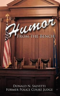 Humor From the Bench by Donald N. Salvetti