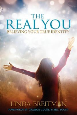 The Real You: Believing Your True Identity by Breitman, Linda