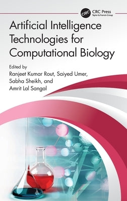 Artificial Intelligence Technologies for Computational Biology by Rout, Ranjeet Kumar