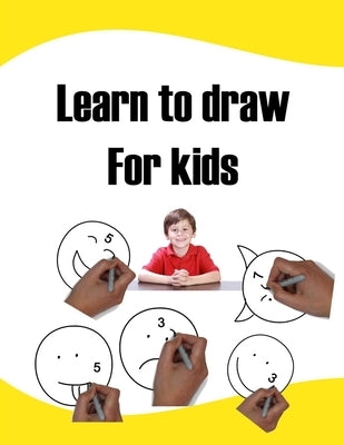 Learn to draw For kids: learn to draw easy step-by-step drawing guide by Art
