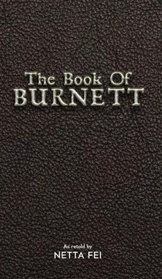 The Book of BURNETT: 42 Truths for Living Life Well, Fully, and Without Regret by Fei, Netta