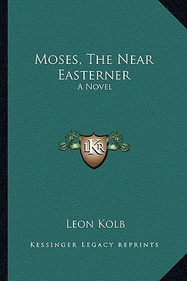 Moses, The Near Easterner by Kolb, Leon