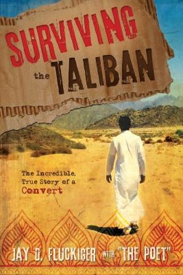 Surviving the Taliban: The Incredible, True Story of a Convert by Fluckiger, Jay D.
