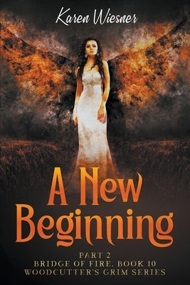 Bridge of Fire, Part 2: A New Beginning by Wiesner, Karen