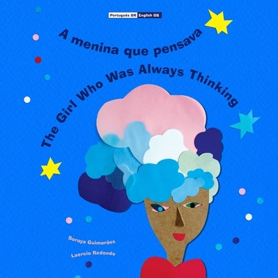 A menina que pensava - The Girl Who Was Always Thinking: (Bilingual Português BR - English GB / Portuguese BR - Inglês UK, Paperback) by Redondo, Laercio