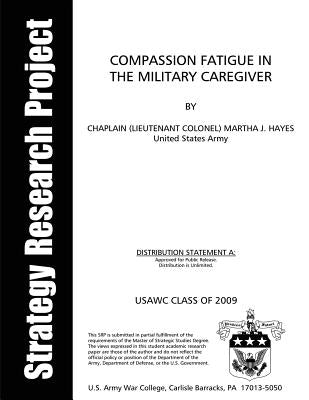 Compassion Fatigue in the Military Caregiver by Hayes, Us Army Chaplain