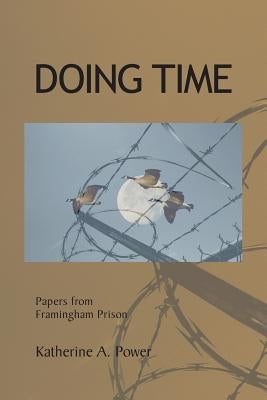 Doing Time: Papers from Framingham Prison by Power, Katherine a.