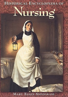 Historical Encyclopedia of Nursing by Snodgrass, Mary Ellen