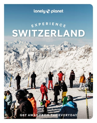 Lonely Planet Experience Switzerland by Planet, Lonely