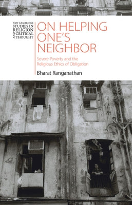 On Helping One's Neighbor: Severe Poverty and the Religious Ethics of Obligation by Ranganathan, Bharat