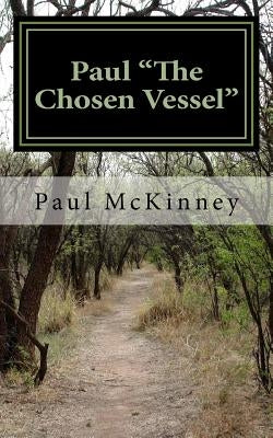 Paul "The Chosen Vessel" by McKinney, Paul