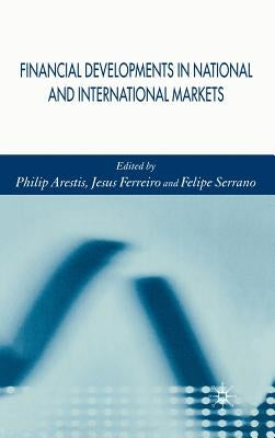 Financial Developments in National and International Markets by Arestis, P.