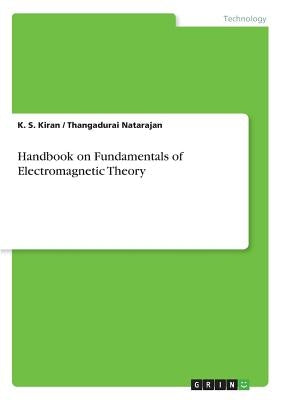 Handbook on Fundamentals of Electromagnetic Theory by Kiran, K. S.
