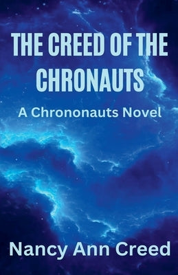 The Creed of the Chronauts by Creed, Nancy Ann