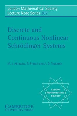 Discrete and Continuous Nonlinear Schrodinger Systems by Ablowitz, Mark J.