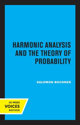 Harmonic Analysis and the Theory of Probability by Bochner, Saloman