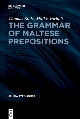 The Grammar of Maltese Prepositions by Stolz, Thomas