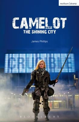 Camelot: The Shining City by Phillips, James