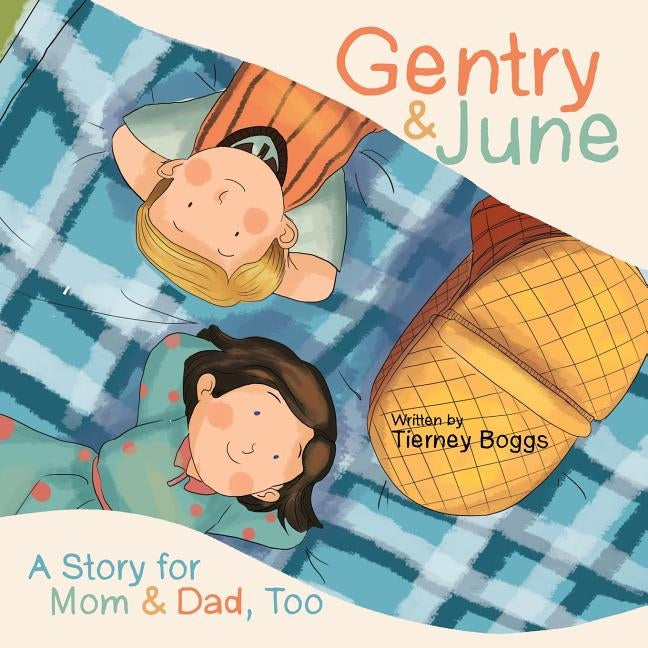 Gentry & June: A Story for Mom & Dad, Too by Boggs, Tierney