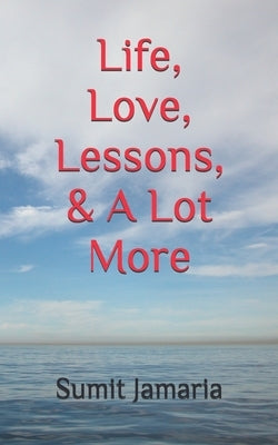 Life, Love, Lessons, & A Lot More by Jamaria, Sumit