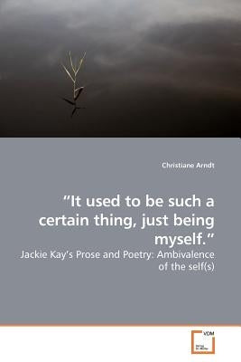 "It used to be such a certain thing, just being myself." by Arndt, Christiane