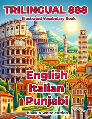Trilingual 888 English Italian Punjabi Illustrated Vocabulary Book: Help your child become multilingual with efficiency by Pisano, Stella