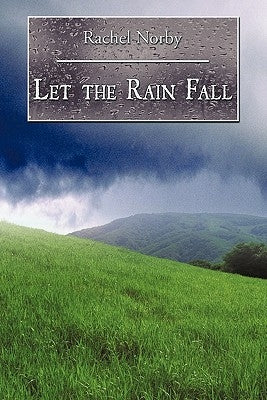 Let the Rain Fall by Norby, Rachel