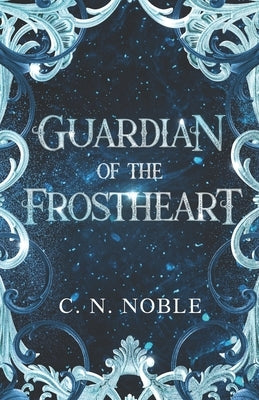 Guardian of the Frostheart by Noble, C. N.