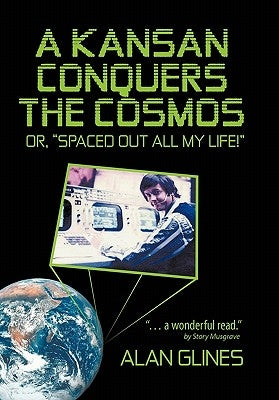 A Kansan Conquers the Cosmos: Or, Spaced Out All My Life! by Glines, Alan