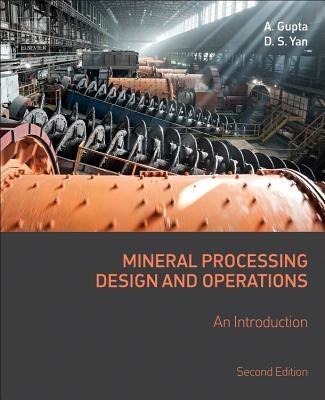 Mineral Processing Design and Operations: An Introduction by Gupta, Ashok