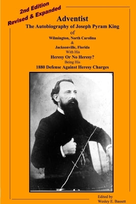 Adventist: The Autobiography Of Joseph Pyram King by Bassett, Wesley E.