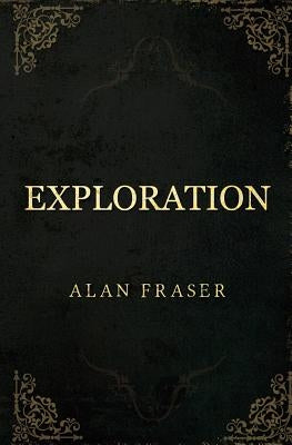 Exploration by Fraser, Alan