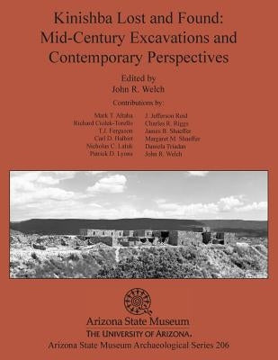Kinishba Lost and Found: Mid-Century Excavations and Contemporary Perspectives by Welch, John R.