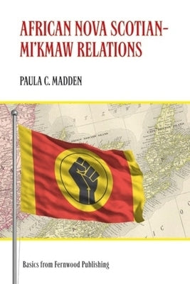 African Nova Scotian?mi`kmaw Relations by Madden, Paula C.