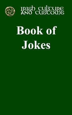 Irish Culture and Customs Book of Jokes: book of jokes by Haggerty, Russell O.