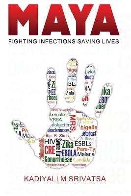 Maya: Fighting Infections Saving Lives by Srivatsa, Kadiyali M.
