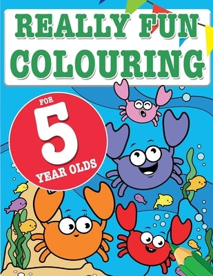 Really Fun Colouring Book For 5 Year Olds: Fun & creative colouring for five year old children by MacIntyre, Mickey