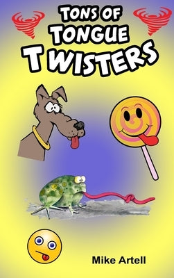 Tons Of Tongue Twisters by Artell, Mike