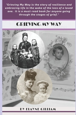 Grieving My Way by Gilliam, Elayne