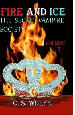 Fire and Ice: The Secret Vampire Society by Schaal-Smith, Cynthia