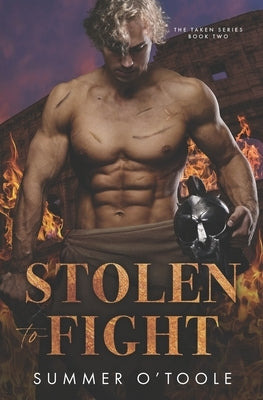 Stolen to Fight: A Dark Historical Romance by O'Toole, Summer