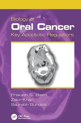 Biology of Oral Cancer: Key Apoptotic Regulators by Bisen, Prakash S.