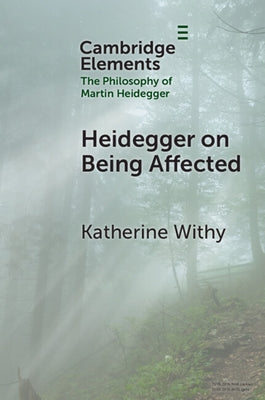 Heidegger on Being Affected by Withy, Katherine