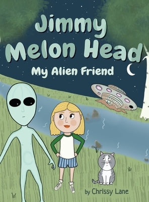 Jimmy Melon Head: My Alien Friend by Lane, Chrissy