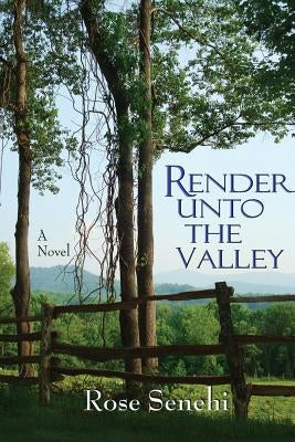 Render Unto the Valley by Senehi, Rose L.