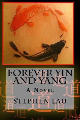 Forever Yin and Yang by Lau, Stephen