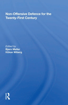 Non-Offensive Defence for the Twenty-First Century by Moller, Bjorn
