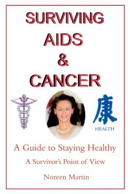 Surviving AIDS and Cancer: A Guide to Staying Healthy by Martin, Noreen
