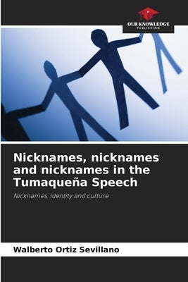 Nicknames, nicknames and nicknames in the Tumaqueña Speech by Ortiz Sevillano, Walberto