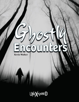 Unexplained Ghostly Encounters by Walker, Kevin